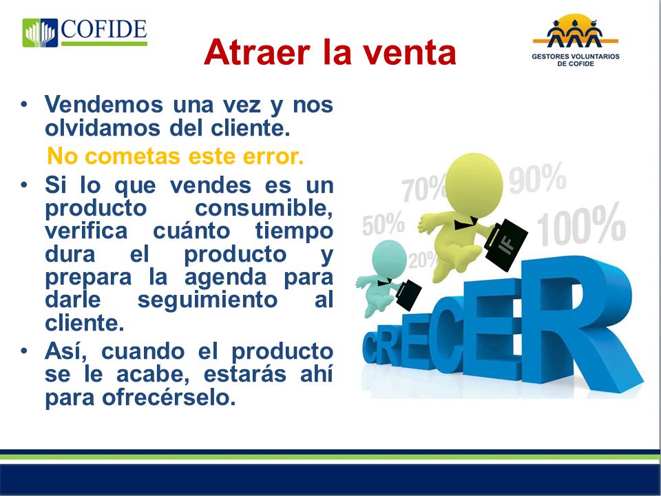 Atraer la venta Vendemos una vez y nos olvidamos del cliente.