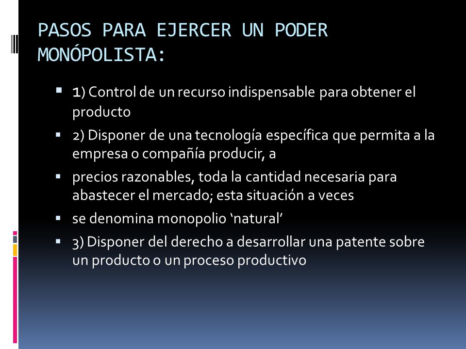 PASOS PARA EJERCER UN PODER MONÓPOLISTA: