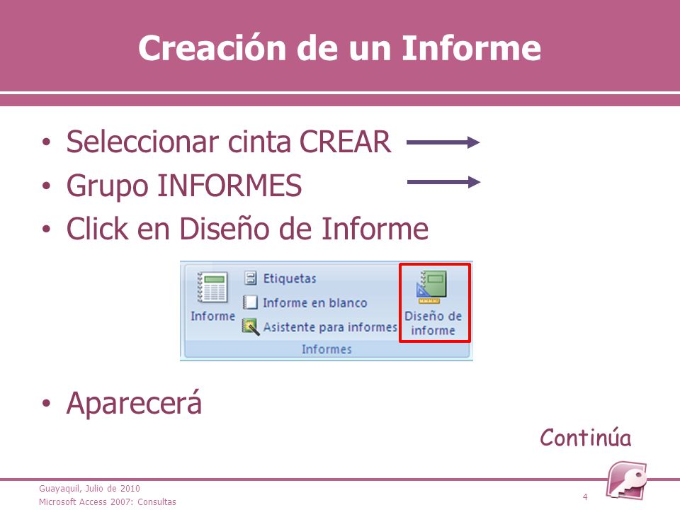 Creación de un Informe Seleccionar cinta CREAR Grupo INFORMES