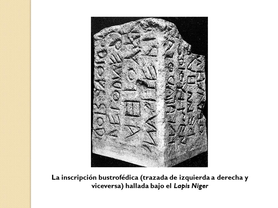 La inscripción bustrofédica (trazada de izquierda a derecha y viceversa) hallada bajo el Lapis Niger