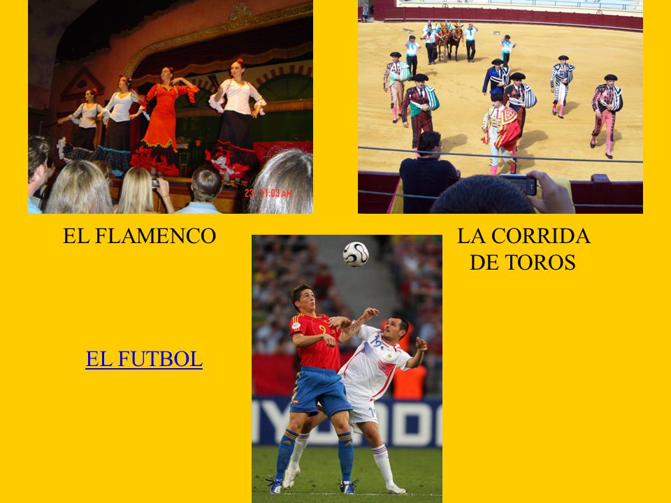 EL FLAMENCO LA CORRIDA DE TOROS EL FUTBOL