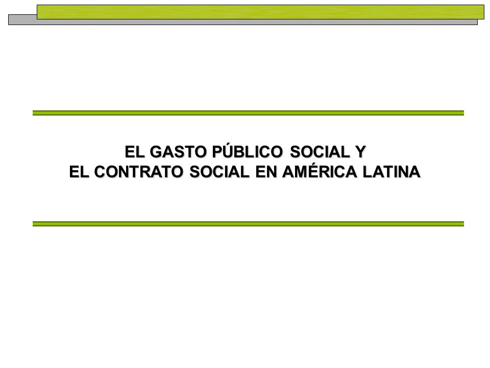 EL GASTO PÚBLICO SOCIAL Y EL CONTRATO SOCIAL EN AMÉRICA LATINA