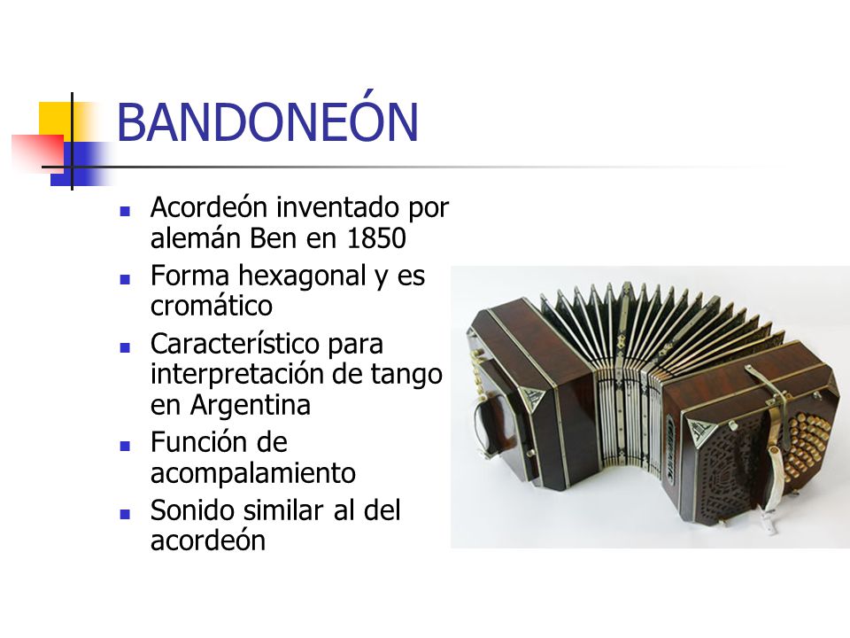 BANDONEÓN Acordeón inventado por alemán Ben en 1850