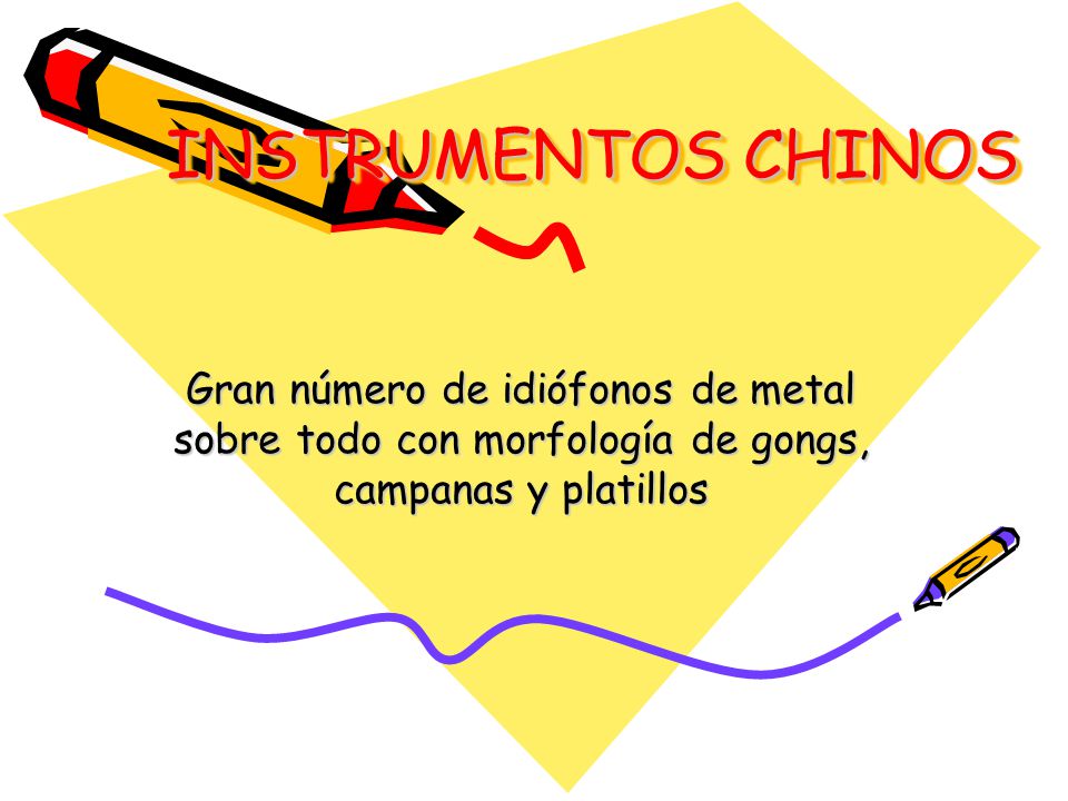 INSTRUMENTOS CHINOS Gran número de idiófonos de metal sobre todo con morfología de gongs, campanas y platillos.