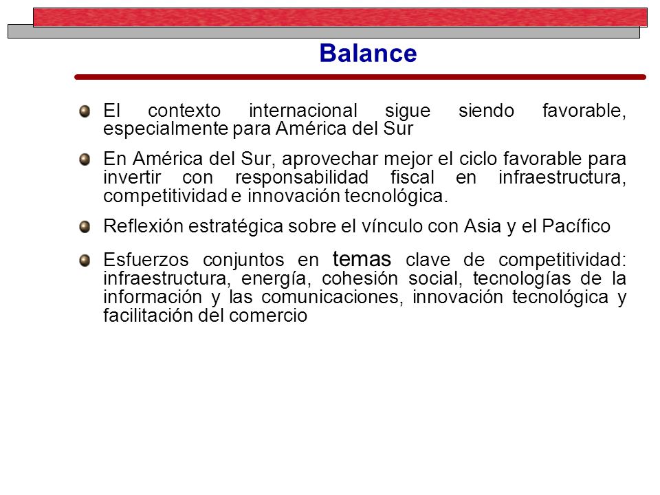 Balance El contexto internacional sigue siendo favorable, especialmente para América del Sur.