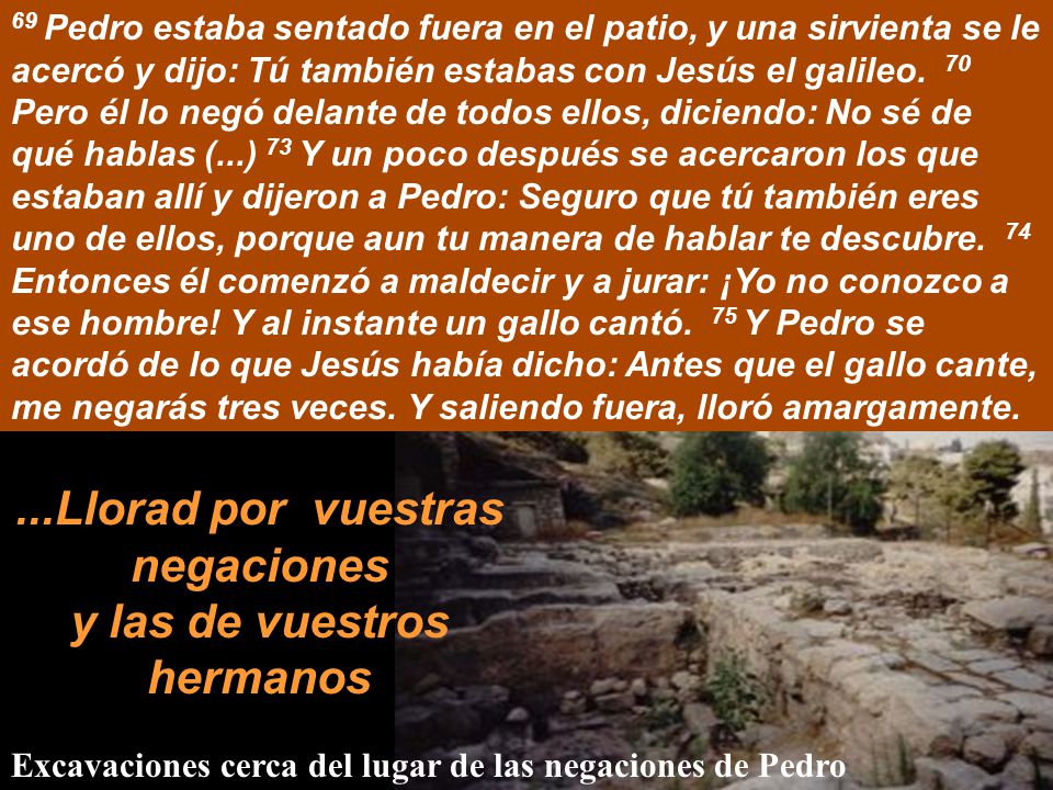 ...Llorad por vuestras negaciones y las de vuestros hermanos