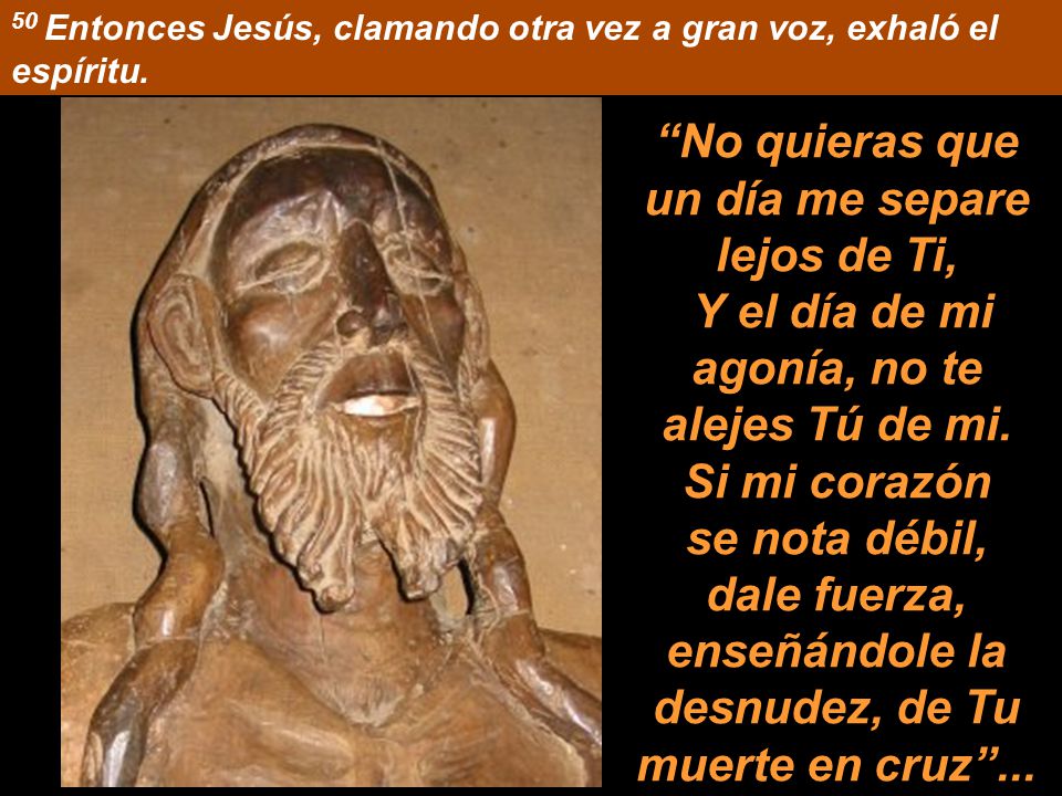 50 Entonces Jesús, clamando otra vez a gran voz, exhaló el espíritu.