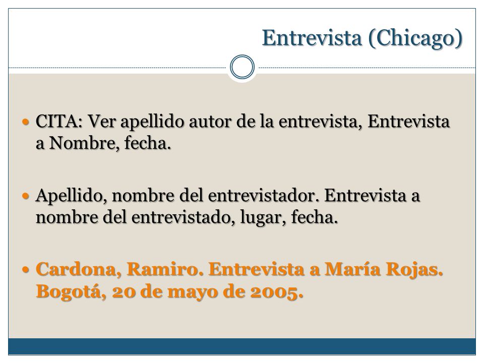 Entrevista (Chicago) CITA: Ver apellido autor de la entrevista, Entrevista a Nombre, fecha.