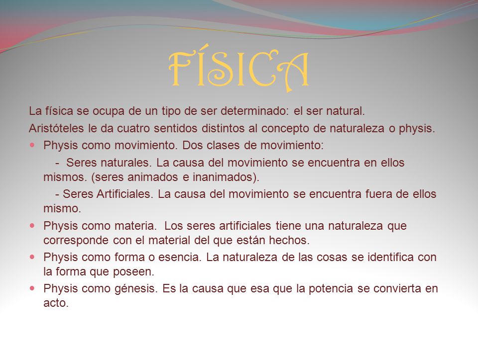 FÍSICA La física se ocupa de un tipo de ser determinado: el ser natural.