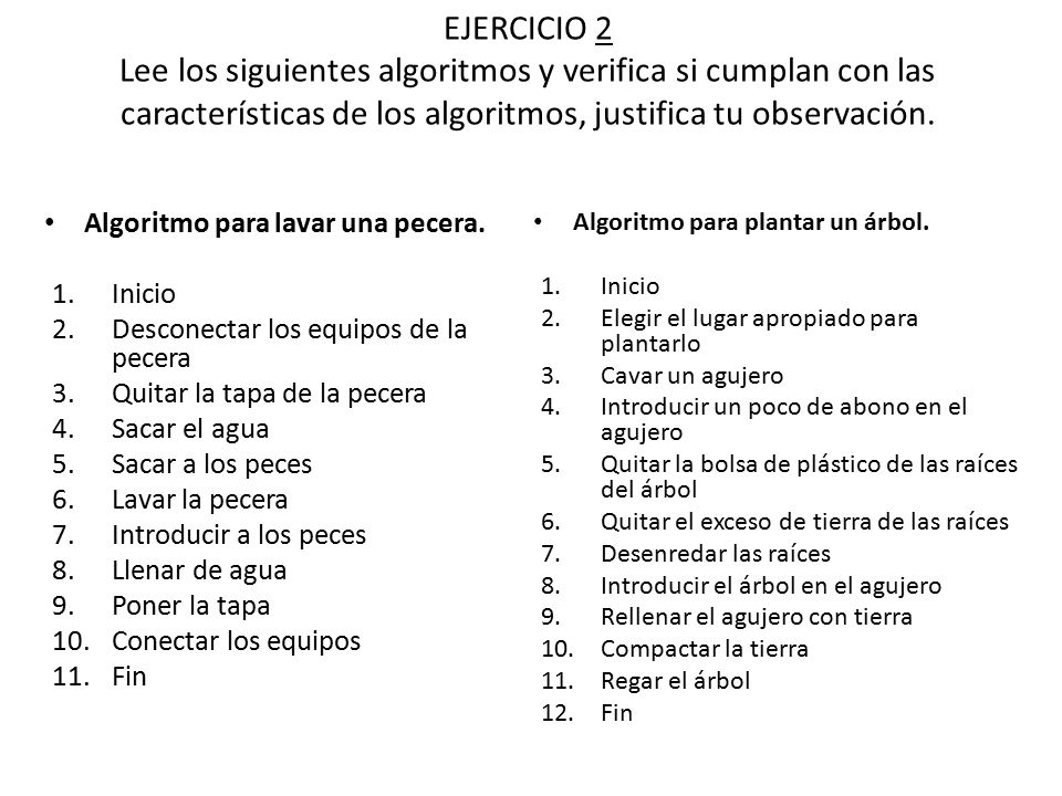 EJERCICIO 2 Lee los siguientes algoritmos y verifica si cumplan con las características de los algoritmos, justifica tu observación.