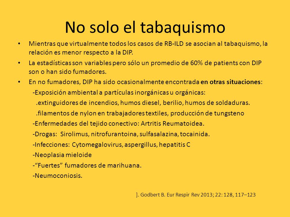 No solo el tabaquismo Mientras que virtualmente todos los casos de RB-ILD se asocian al tabaquismo, la relación es menor respecto a la DIP.