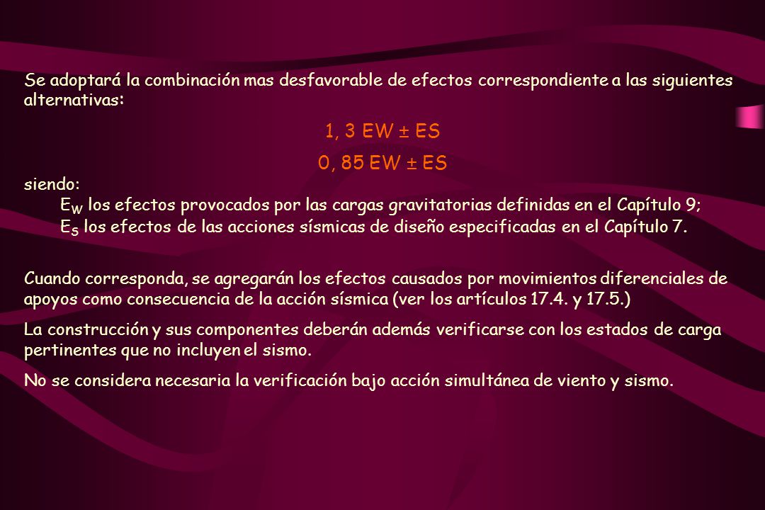 Se adoptará la combinación mas desfavorable de efectos correspondiente a las siguientes alternativas: