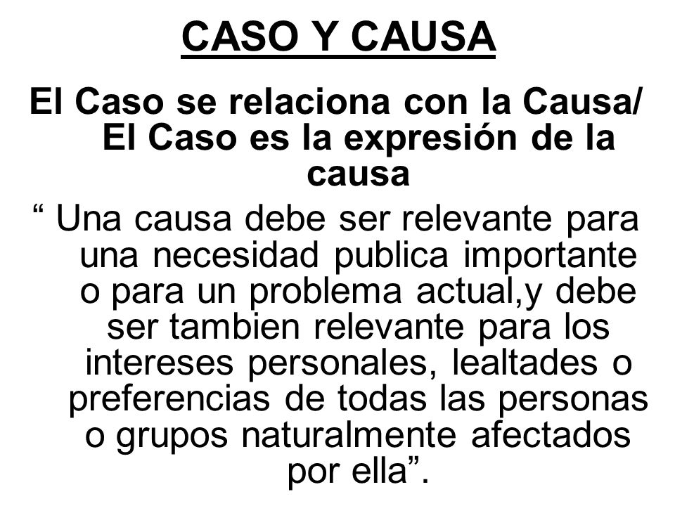 El Caso se relaciona con la Causa/ El Caso es la expresión de la causa