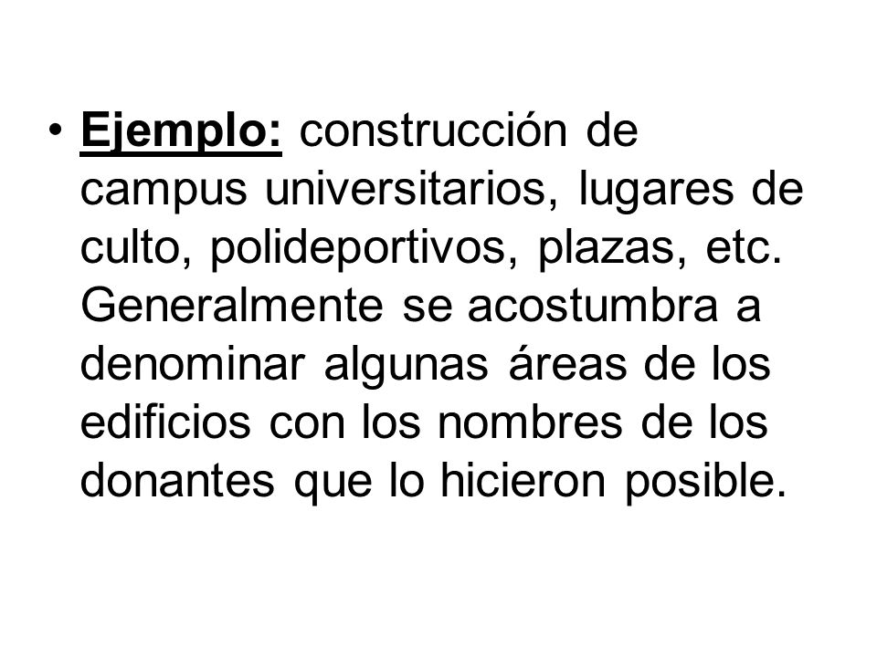 Ejemplo: construcción de campus universitarios, lugares de culto, polideportivos, plazas, etc.