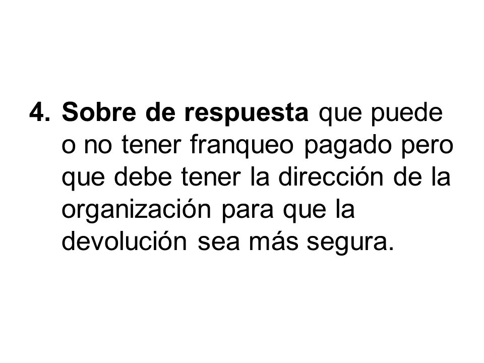 Sobre de respuesta que puede o no tener franqueo pagado pero que debe tener la dirección de la organización para que la devolución sea más segura.