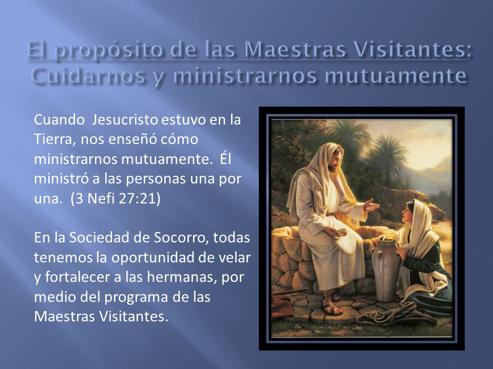 El propósito de las Maestras Visitantes: Cuidarnos y ministrarnos mutuamente