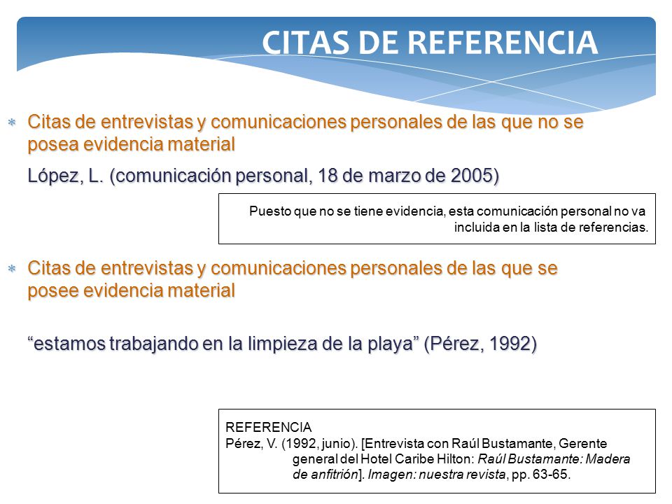 CITAS DE REFERENCIA Citas de entrevistas y comunicaciones personales de las que no se posea evidencia material.