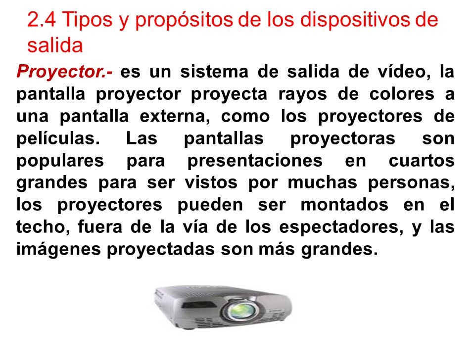 2.4 Tipos y propósitos de los dispositivos de salida