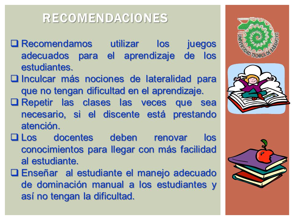 Recomendaciones Recomendamos utilizar los juegos adecuados para el aprendizaje de los estudiantes.
