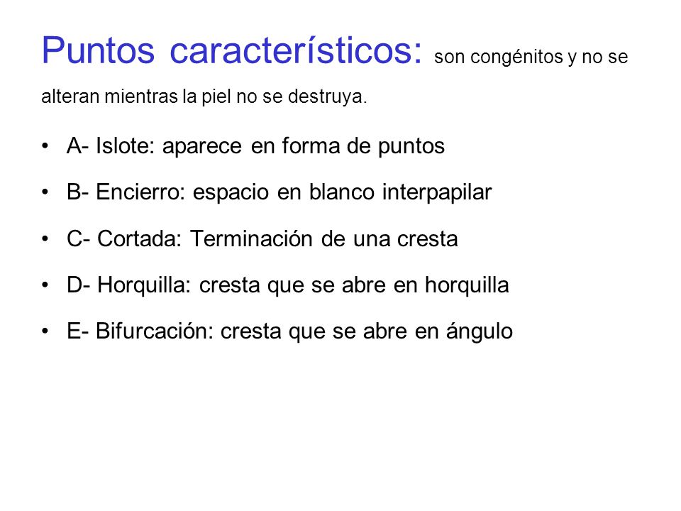 Puntos característicos: son congénitos y no se alteran mientras la piel no se destruya.