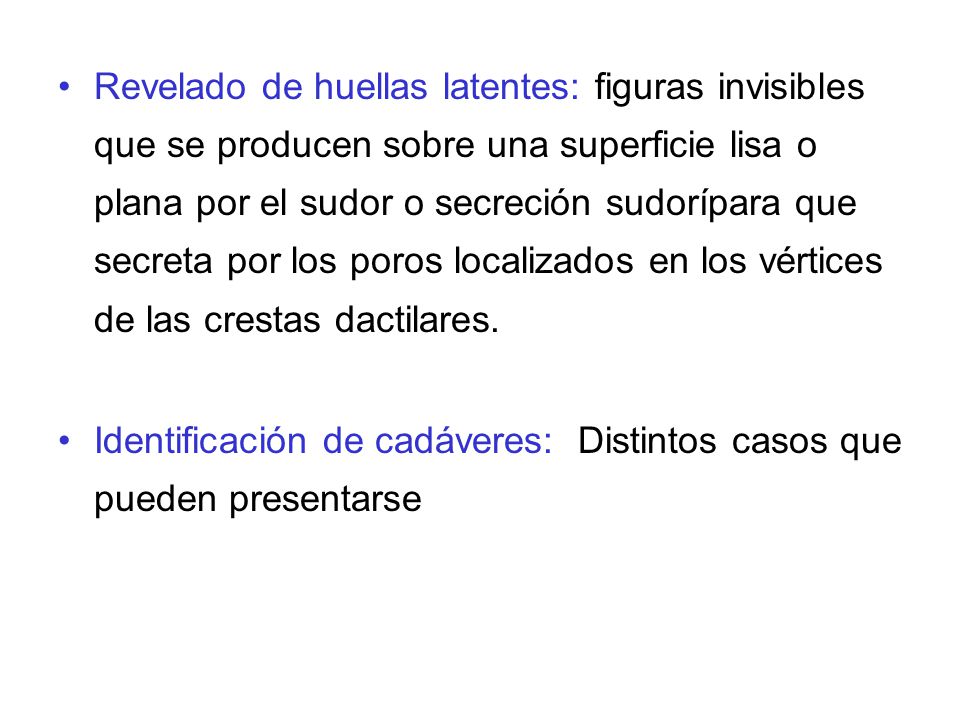 Revelado de huellas latentes: figuras invisibles que se producen sobre una superficie lisa o plana por el sudor o secreción sudorípara que secreta por los poros localizados en los vértices de las crestas dactilares.