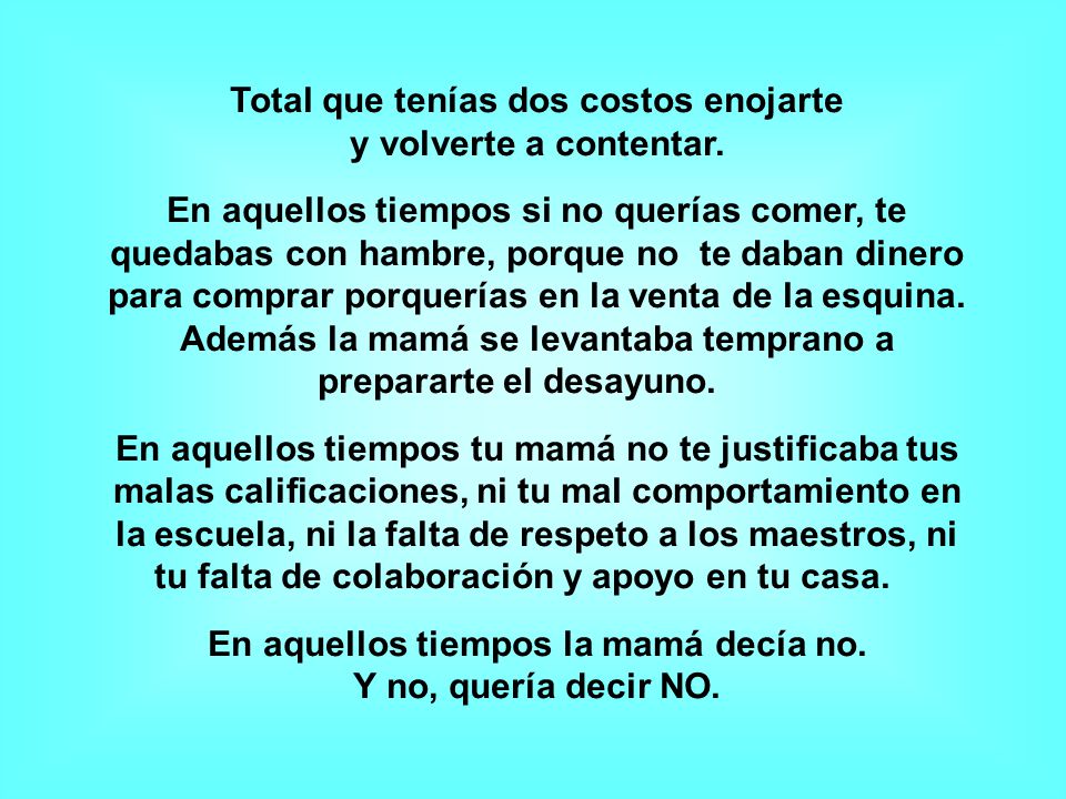 Total que tenías dos costos enojarte y volverte a contentar.