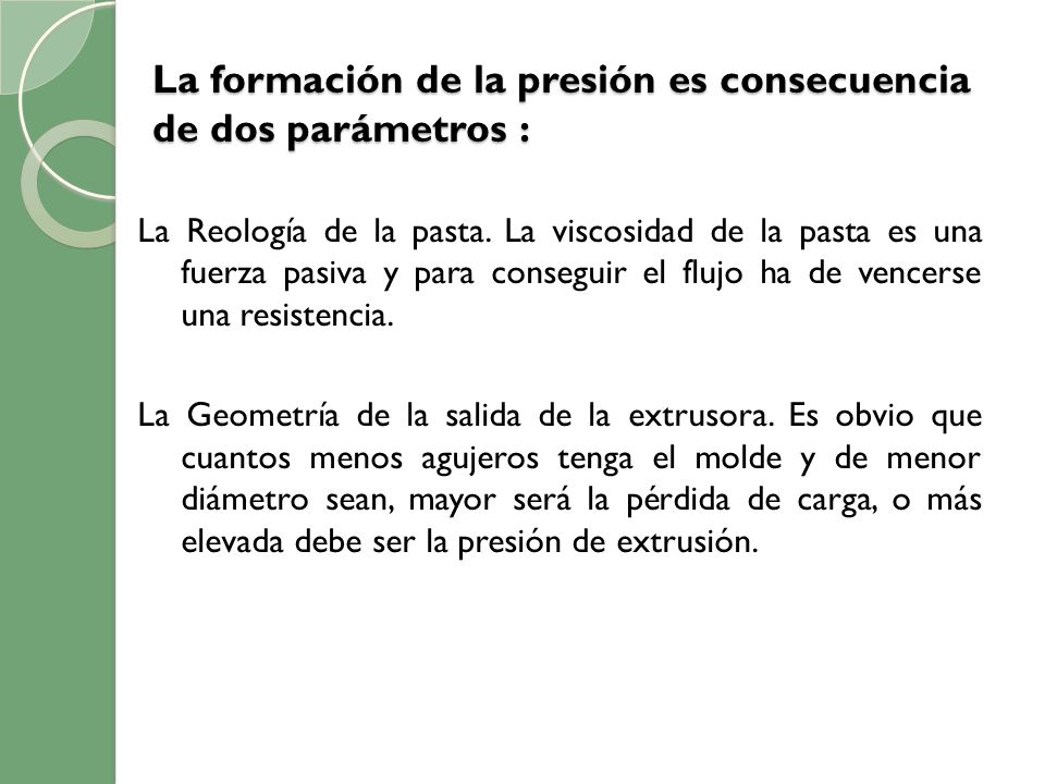 La formación de la presión es consecuencia de dos parámetros :