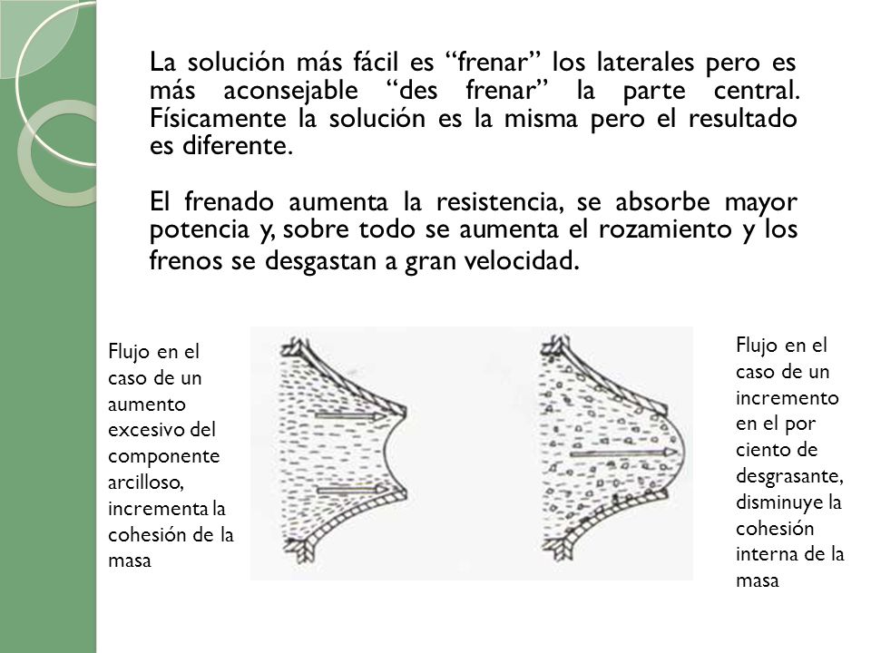 La solución más fácil es frenar los laterales pero es más aconsejable des frenar la parte central. Físicamente la solución es la misma pero el resultado es diferente.