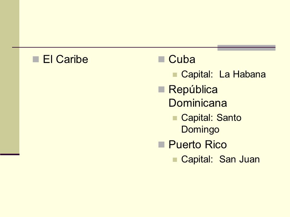 El Caribe Cuba República Dominicana Puerto Rico Capital: La Habana