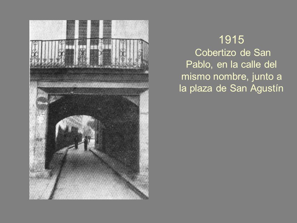 1915 Cobertizo de San Pablo, en la calle del mismo nombre, junto a la plaza de San Agustín