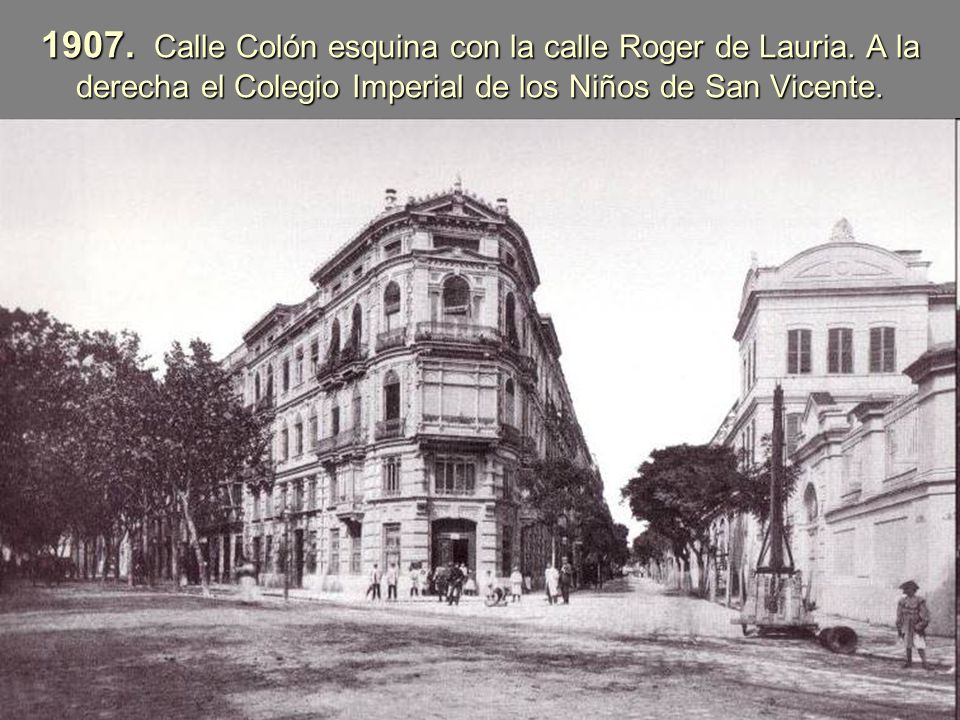 1907. Calle Colón esquina con la calle Roger de Lauria