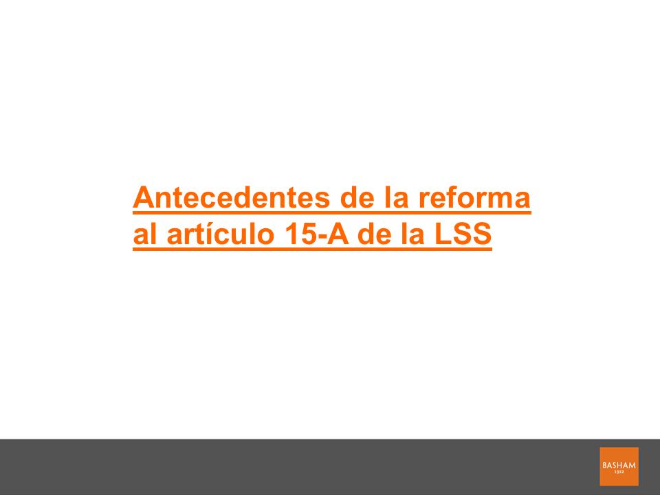 Antecedentes de la reforma al artículo 15-A de la LSS