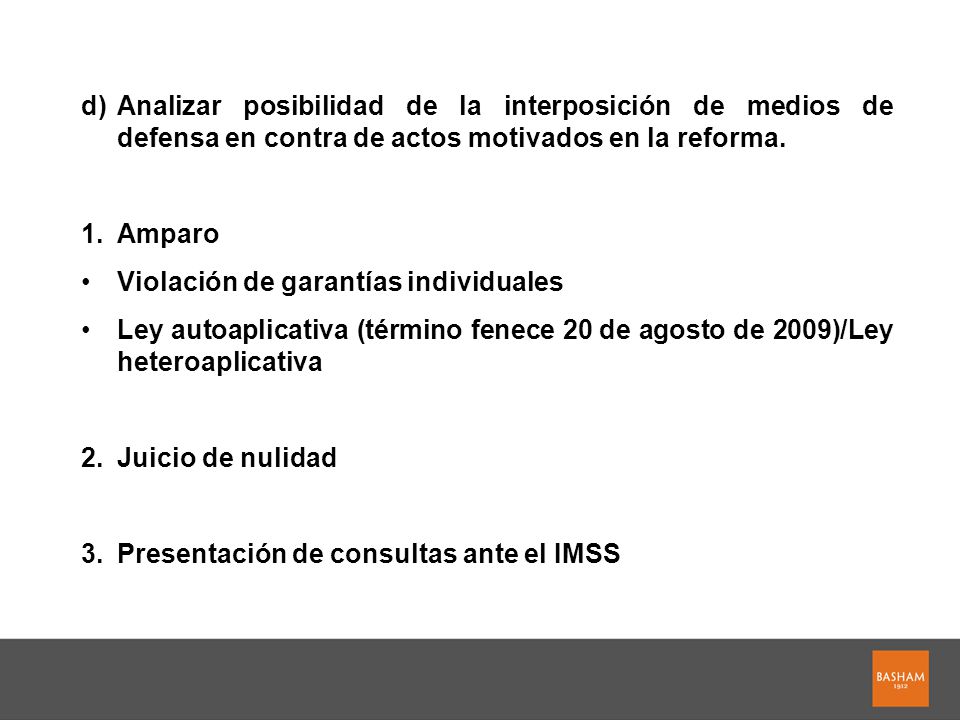 d) Analizar posibilidad de la interposición de medios de defensa en contra de actos motivados en la reforma.