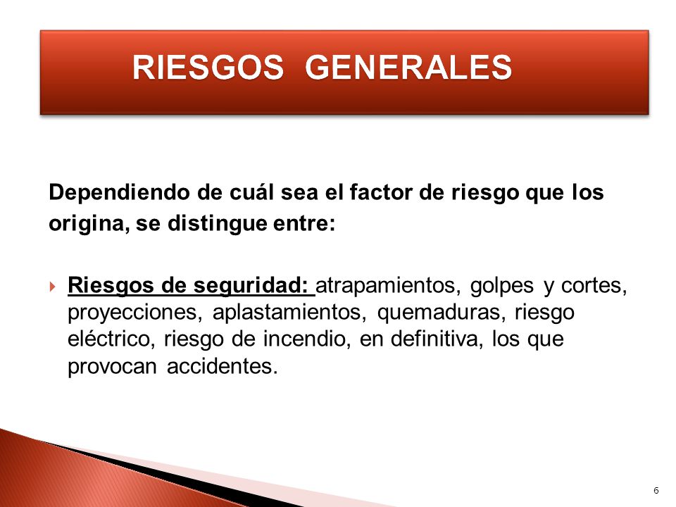 RIESGOS GENERALES Dependiendo de cuál sea el factor de riesgo que los