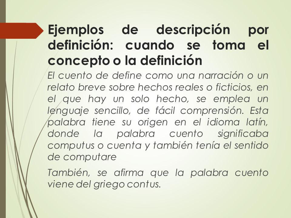 Ejemplos de descripción por definición: cuando se toma el concepto o la definición