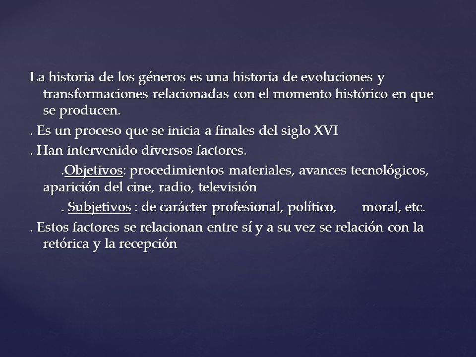 La historia de los géneros es una historia de evoluciones y transformaciones relacionadas con el momento histórico en que se producen.