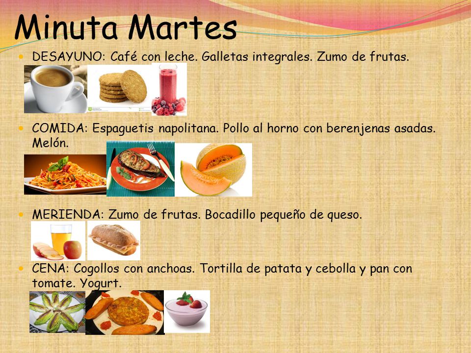 Minuta Martes DESAYUNO: Café con leche. Galletas integrales. Zumo de frutas.