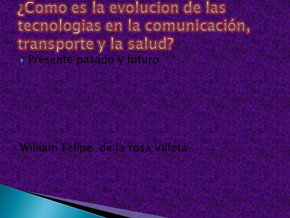 ¿Como es la evolucion de las tecnologias en la comunicación, transporte y la salud