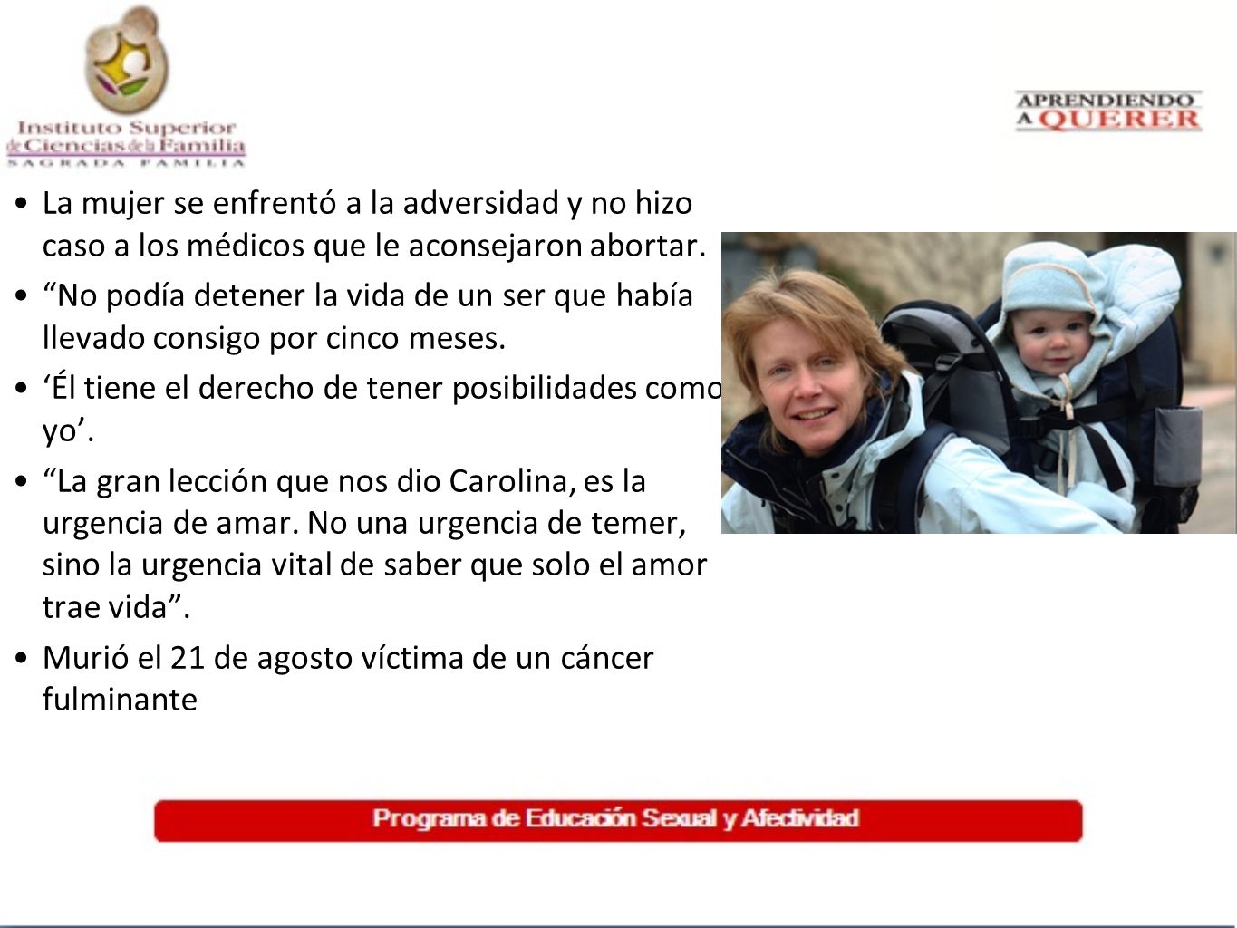 La mujer se enfrentó a la adversidad y no hizo caso a los médicos que le aconsejaron abortar.