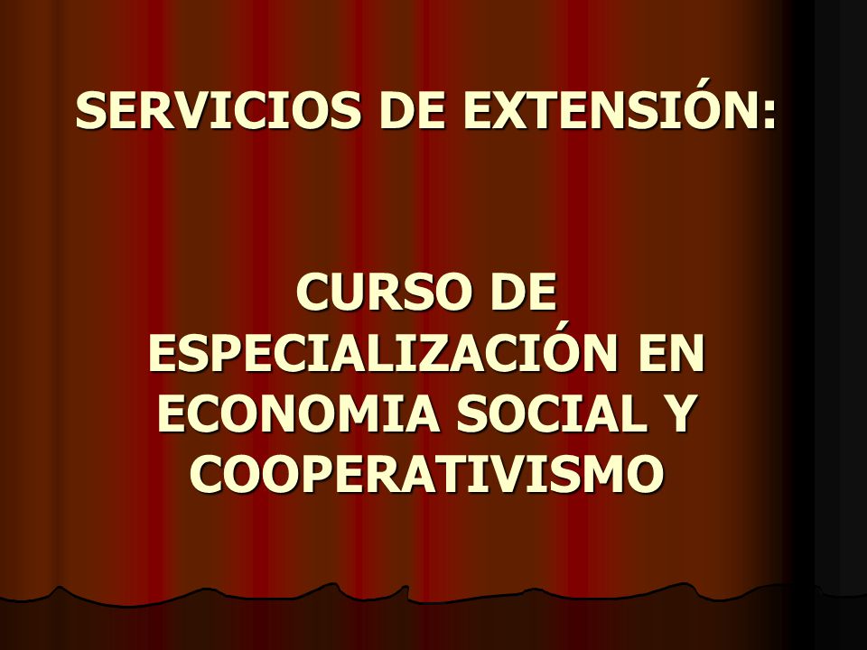 SERVICIOS DE EXTENSIÓN: CURSO DE ESPECIALIZACIÓN EN ECONOMIA SOCIAL Y COOPERATIVISMO