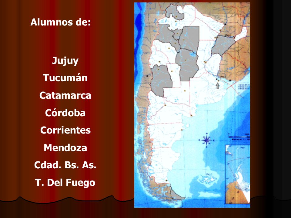 Alumnos de: Jujuy Tucumán Catamarca Córdoba Corrientes Mendoza Cdad. Bs. As. T. Del Fuego