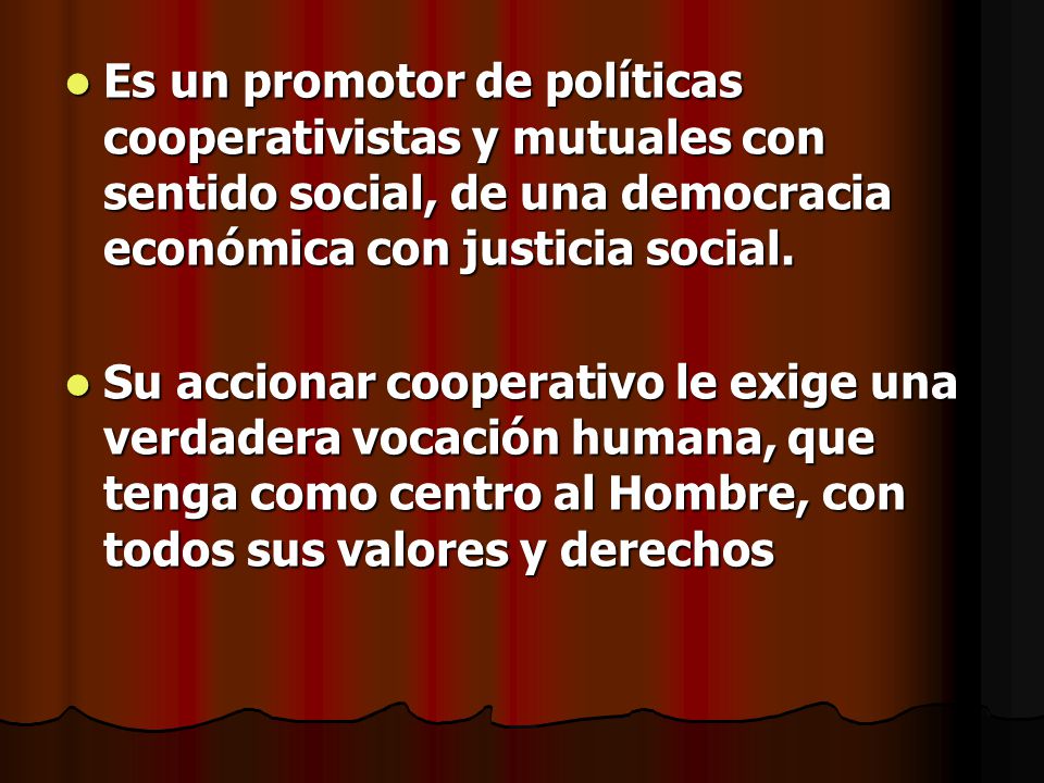 Es un promotor de políticas cooperativistas y mutuales con sentido social, de una democracia económica con justicia social.