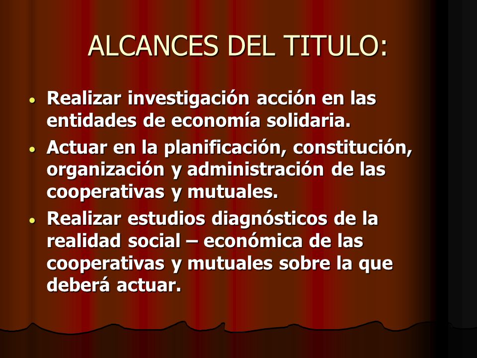 ALCANCES DEL TITULO: Realizar investigación acción en las entidades de economía solidaria.