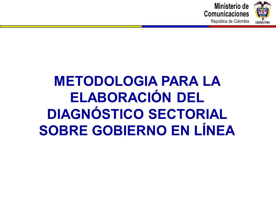 METODOLOGIA PARA LA ELABORACIÓN DEL DIAGNÓSTICO SECTORIAL SOBRE GOBIERNO EN LÍNEA