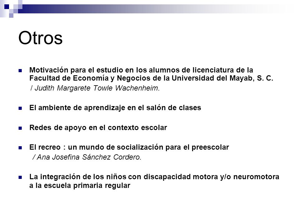 Otros Motivación para el estudio en los alumnos de licenciatura de la Facultad de Economía y Negocios de la Universidad del Mayab, S. C.