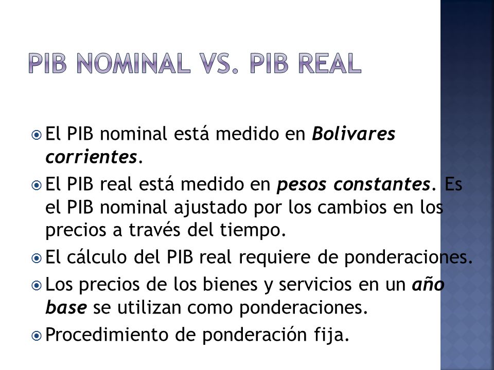 PIB nominal vs. PIB real El PIB nominal está medido en Bolivares corrientes.