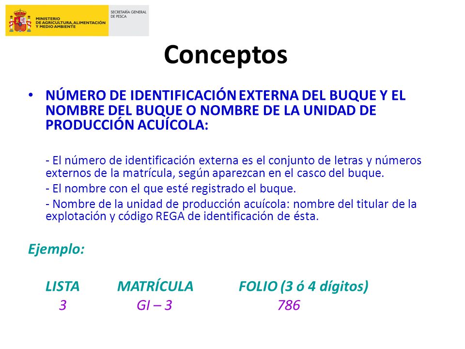 Conceptos NÚMERO DE IDENTIFICACIÓN EXTERNA DEL BUQUE Y EL NOMBRE DEL BUQUE O NOMBRE DE LA UNIDAD DE PRODUCCIÓN ACUÍCOLA: