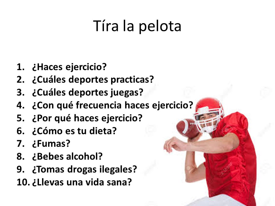 Tíra la pelota ¿Haces ejercicio ¿Cuáles deportes practicas