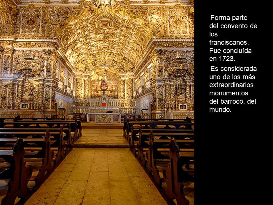 Forma parte del convento de los franciscanos. Fue concluída en 1723.