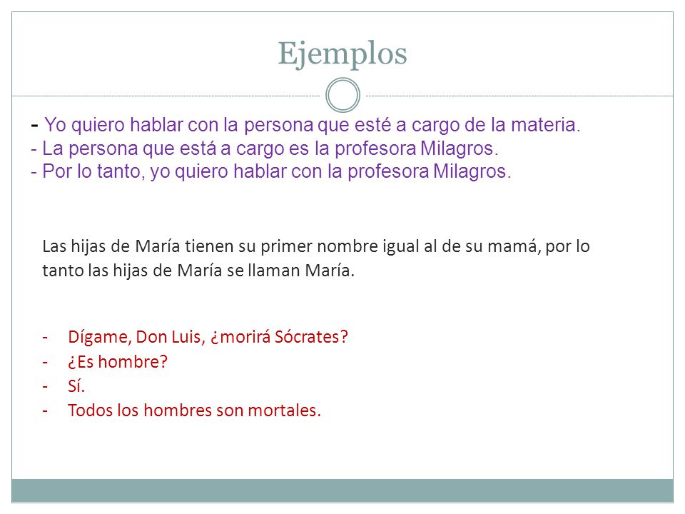 Ejemplos - Yo quiero hablar con la persona que esté a cargo de la materia. - La persona que está a cargo es la profesora Milagros.